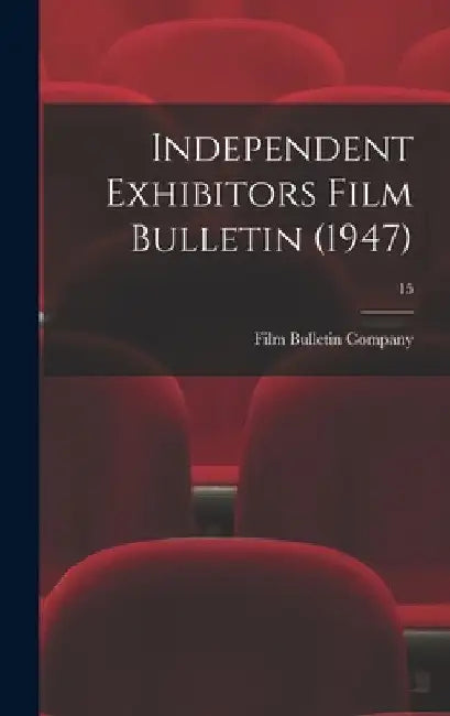 Independent Exhibitors Film Bulletin (1947); 15 by Film Bulletin Company