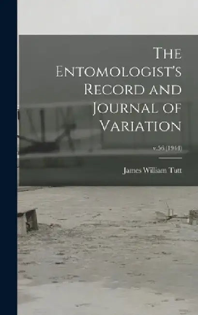 The Entomologist's Record and Journal of Variation; v.56 (1944) by James William 1858-1911 Tutt