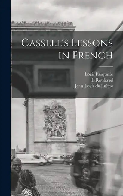 Cassell's Lessons in French [microform] by Louis 1808-1862 Fasquelle