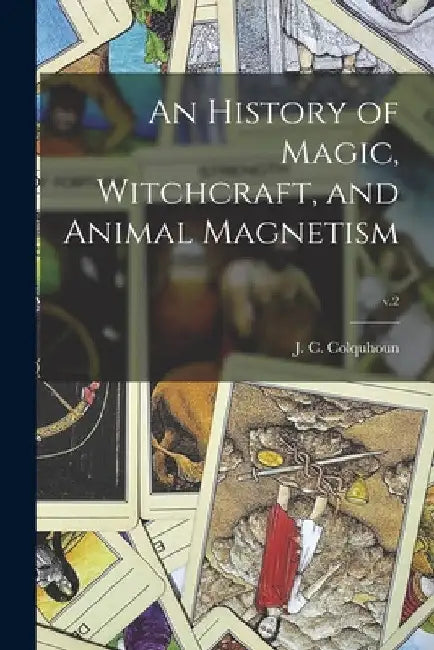 An History of Magic, Witchcraft, and Animal Magnetism; v.2 by J. C. (John Campbell) 178 Colquhoun