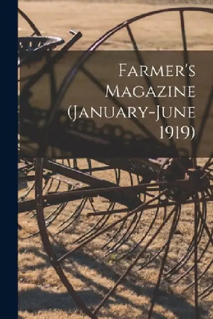 Farmer's Magazine (January-June 1919) by Anonymous