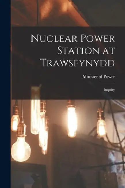 Nuclear Power Station at Trawsfynydd: Inquiry by Minister of Power