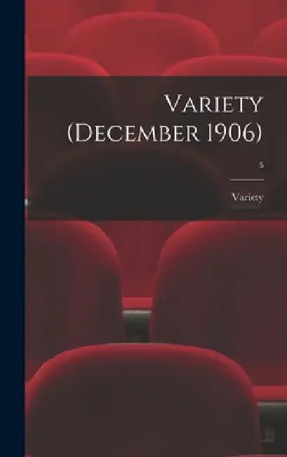 Variety (December 1906); 5 by Variety