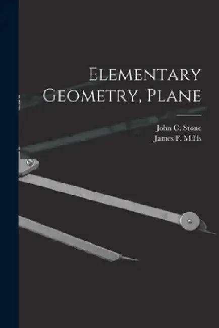 Elementary Geometry, Plane by John C. (John Charles) 1867-1 Stone