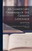 An Elementary Grammar of the German Language: With Exercises, Readings, Conversations, Paradigms, and a Vocabulary by James H. (James Henry) 1835- Worman