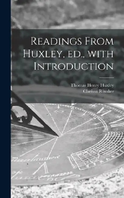 Readings From Huxley, Ed., With Introduction by Thomas Henry 1825-1895 Huxley