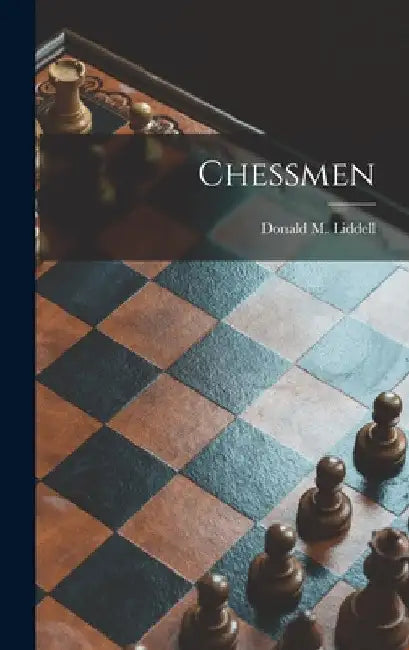 Chessmen by Donald M. (Donald Macy) B. Liddell