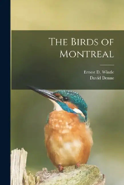 The Birds of Montreal [microform] by Ernest D. (Ernest Douglas) 1. Wintle