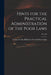 Hints for the Practical Administration of the Poor Laws; no. 239 by Society for the Diffusion of Useful K