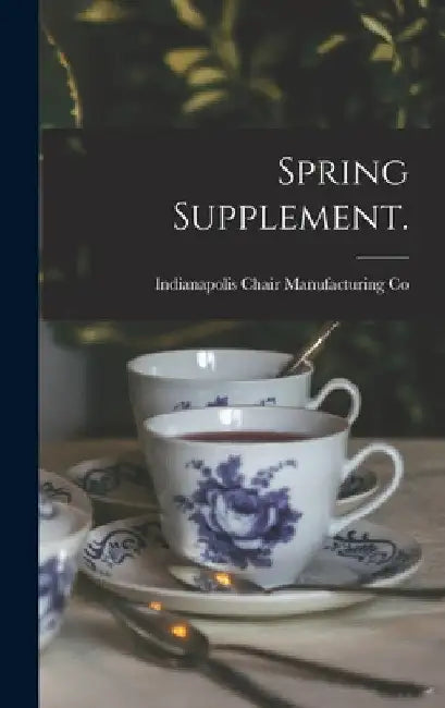 Spring Supplement. by Indianapolis Chair Manufacturing Co