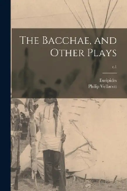 The Bacchae, and Other Plays; c.1 by Euripides