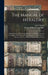 The Manual of Heraldry: Being a Concise Description of the Several Terms Used, and Containing a Dictionary of Every Designation in the Science by John 1735-1826 Adams