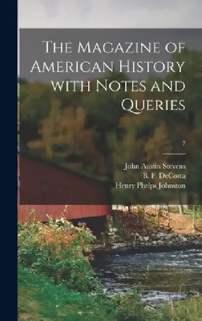 The Magazine of American History With Notes and Queries; 7 by John Austin 1827-1910 Ed Cn Stevens
