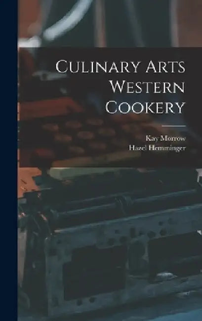 Culinary Arts Western Cookery by Kay Morrow