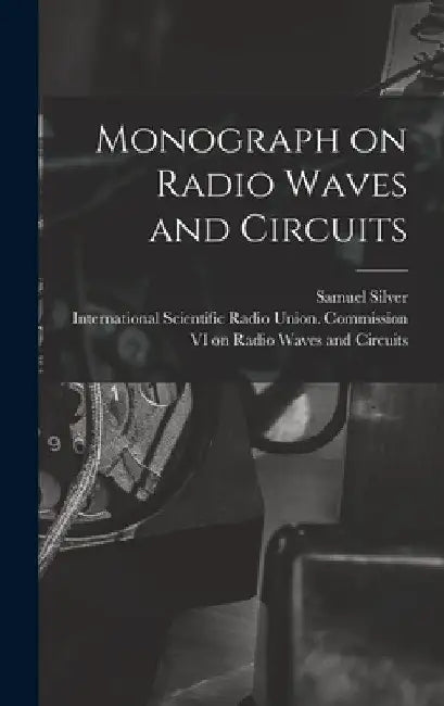Monograph on Radio Waves and Circuits by Samuel 1915- Ed Silver