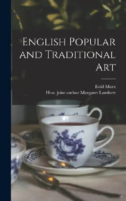 English Popular and Traditional Art by Enid 1902-1998 Marx