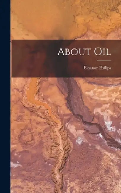 About Oil by Eleanor Philips