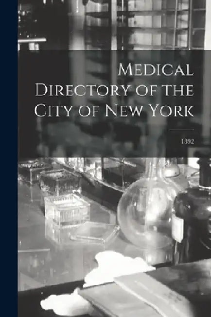 Medical Directory of the City of New York; 1892 by Anonymous