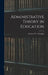 Administrative Theory in Education by Andrew W. (Andrew Williams) Ed Halpin