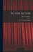 To the Actor: on the Technique of Acting by Michael 1891-1955 Chekhov