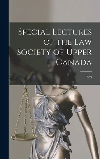 Special Lectures of the Law Society of Upper Canada; 1953 by Anonymous
