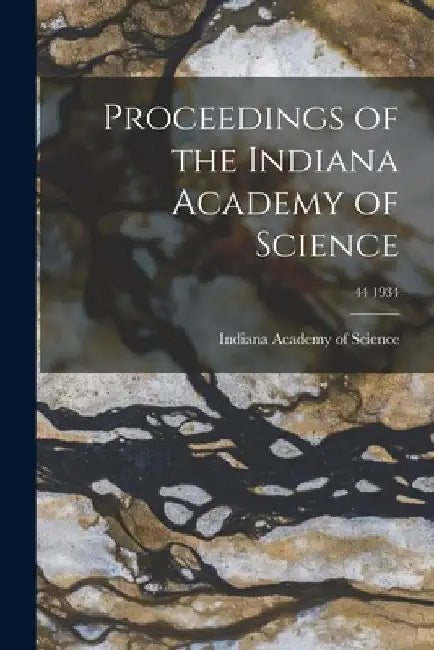 Proceedings of the Indiana Academy of Science; 44 1934 by Indiana Academy of Science
