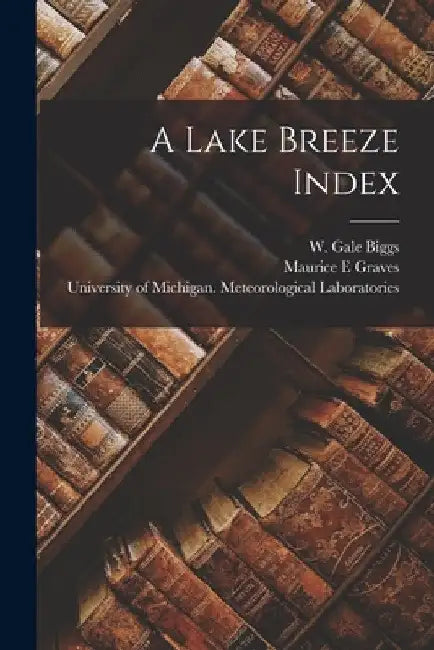 A Lake Breeze Index [electronic Resource] by W. Gale (Walter Gale) 1935- Biggs