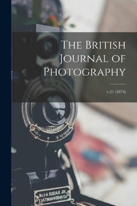 The British Journal of Photography; v.21 (1874) by Anonymous