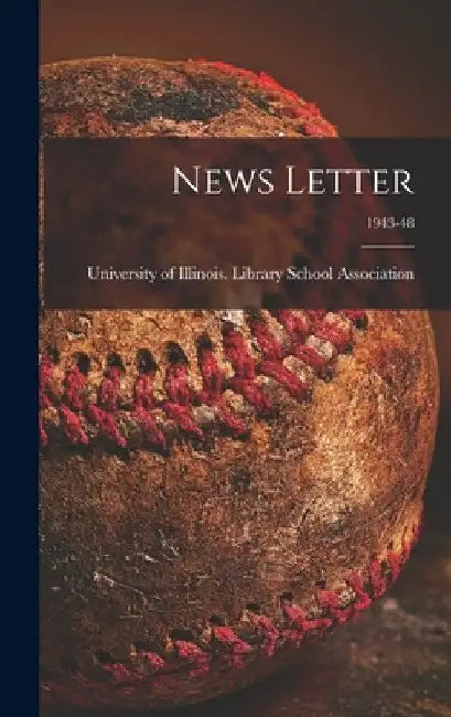 News Letter; 1943-48 by University of Illinois (Urbana-Champa