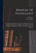 Manual of Pathology: Containing the Symptoms, Diagnosis, and Morbid Characters of Diseases: Together With an Exposition of the Different Me by L. (Louis) 1795-1875 Martinet