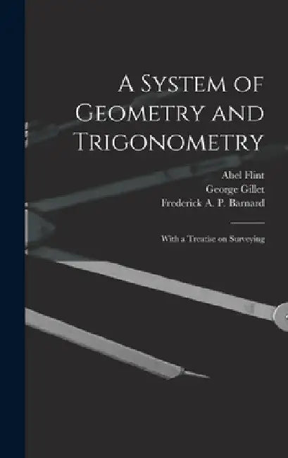 A System of Geometry and Trigonometry: With a Treatise on Surveying by Abel 1765-1825 Flint