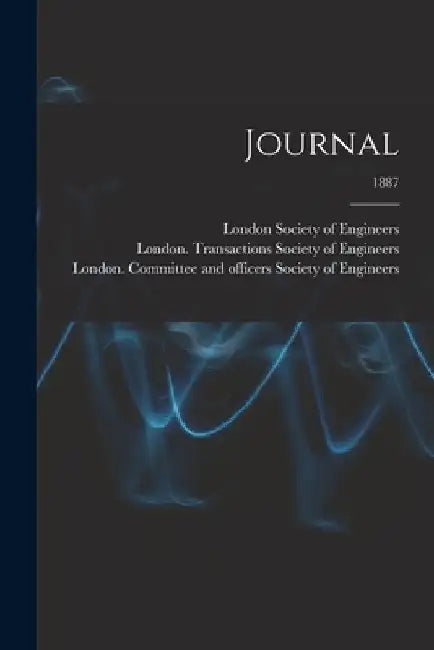 Journal; 1887 by London Society of Engineers