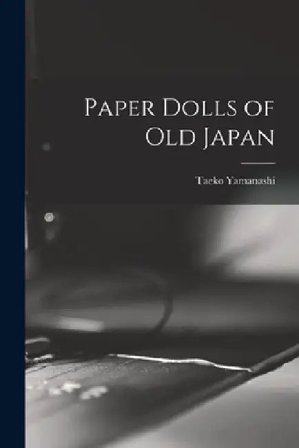 Paper Dolls of Old Japan by Taeko Yamanashi