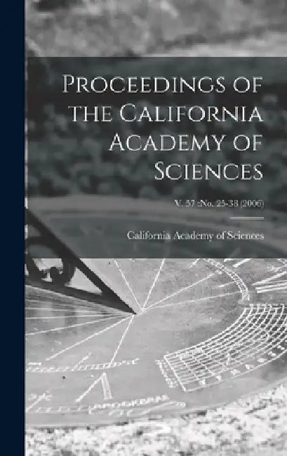 Proceedings of the California Academy of Sciences; v. 57: no. 25-38 (2006) by California Academy of Sciences