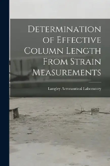 Determination of Effective Column Length From Strain Measurements by Langley Aeronautical Laboratory
