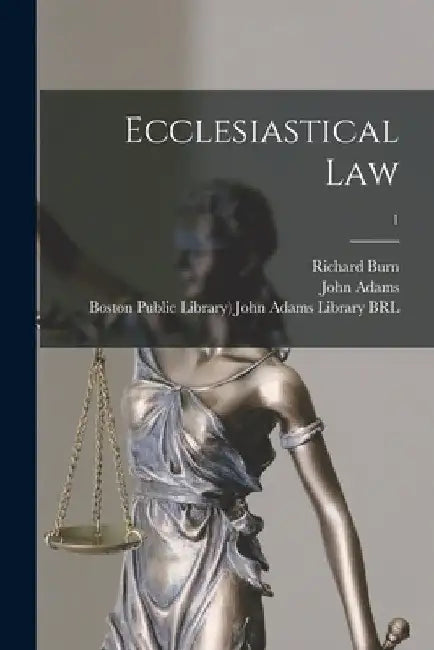 Ecclesiastical Law; 1 by Richard 1709-1785 Burn