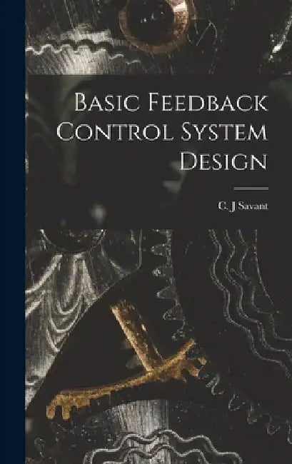 Basic Feedback Control System Design by C. J. Savant
