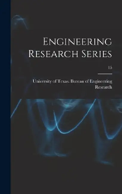 Engineering Research Series; 15 by University of Texas Bureau of Engine