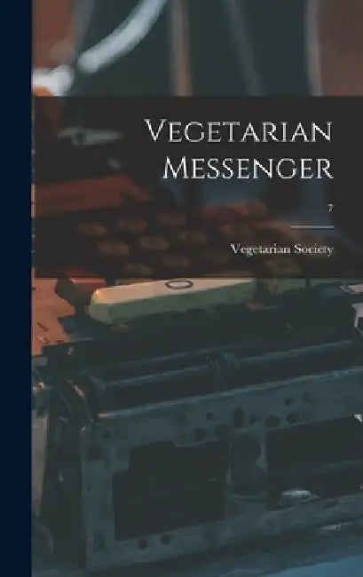 Vegetarian Messenger; 7 by Engla Vegetarian Society (Manchester