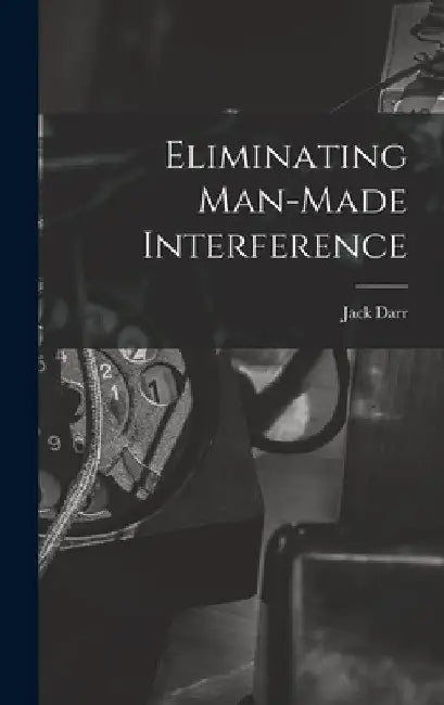 Eliminating Man-made Interference by Jack Darr