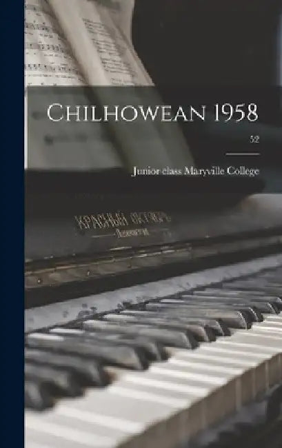 Chilhowean 1958; 52 by Junior Class Maryville College
