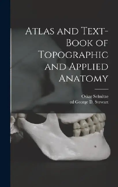Atlas and Text-book of Topographic and Applied Anatomy by Oskar 1859-1920 Schultze