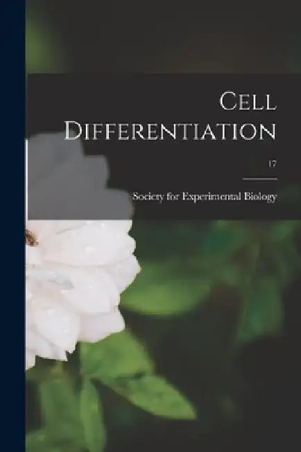 Cell Differentiation; 17 by Society for Experimental Biology (Great