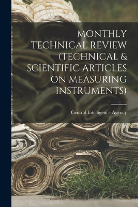 Monthly Technical Review (Technical & Scientific Articles on Measuring Instruments) by Central Intelligence Agency