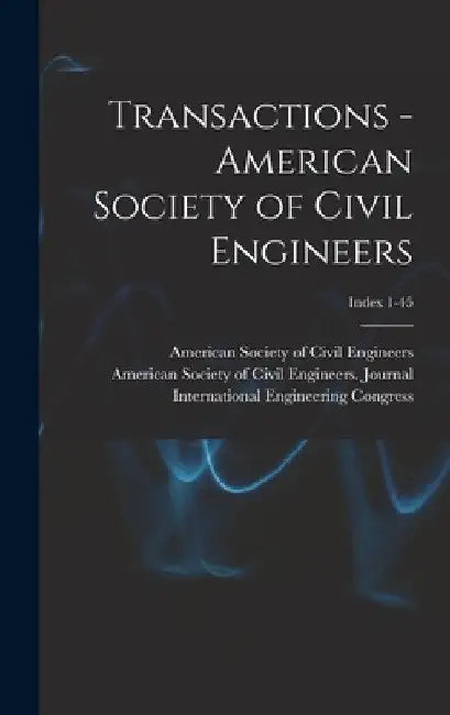 Transactions - American Society of Civil Engineers; Index 1-45 by American Society of Civil Engineers