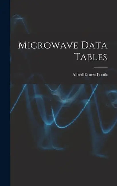 Microwave Data Tables by Alfred Ernest 1934- Booth