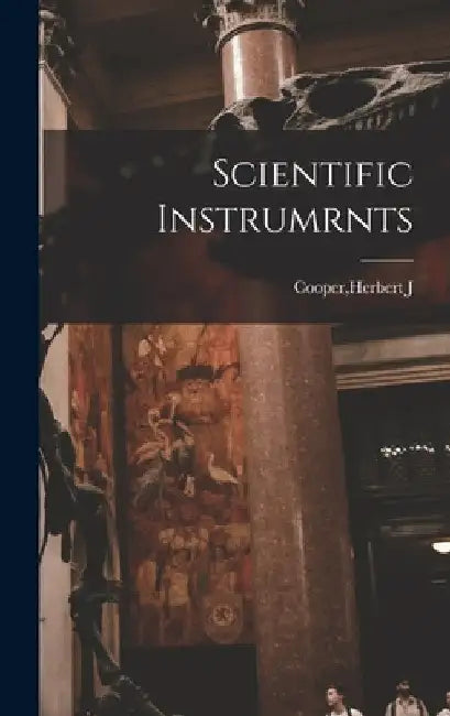 Scientific Instrumrnts by Herbert J. Cooper