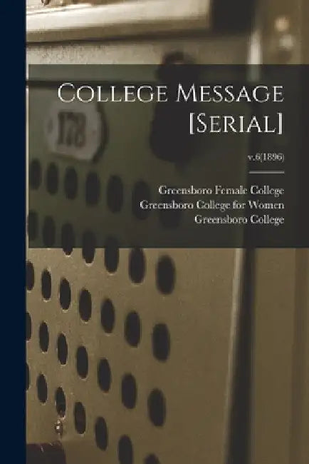 College Message [serial]; v.6(1896) by Greensboro Female College (Greensboro