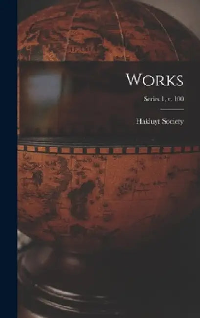 Works; series 1, v. 100 by Hakluyt Society