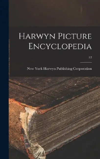 Harwyn Picture Encyclopedia; 12 by New York Harwyn Publishing Corporation